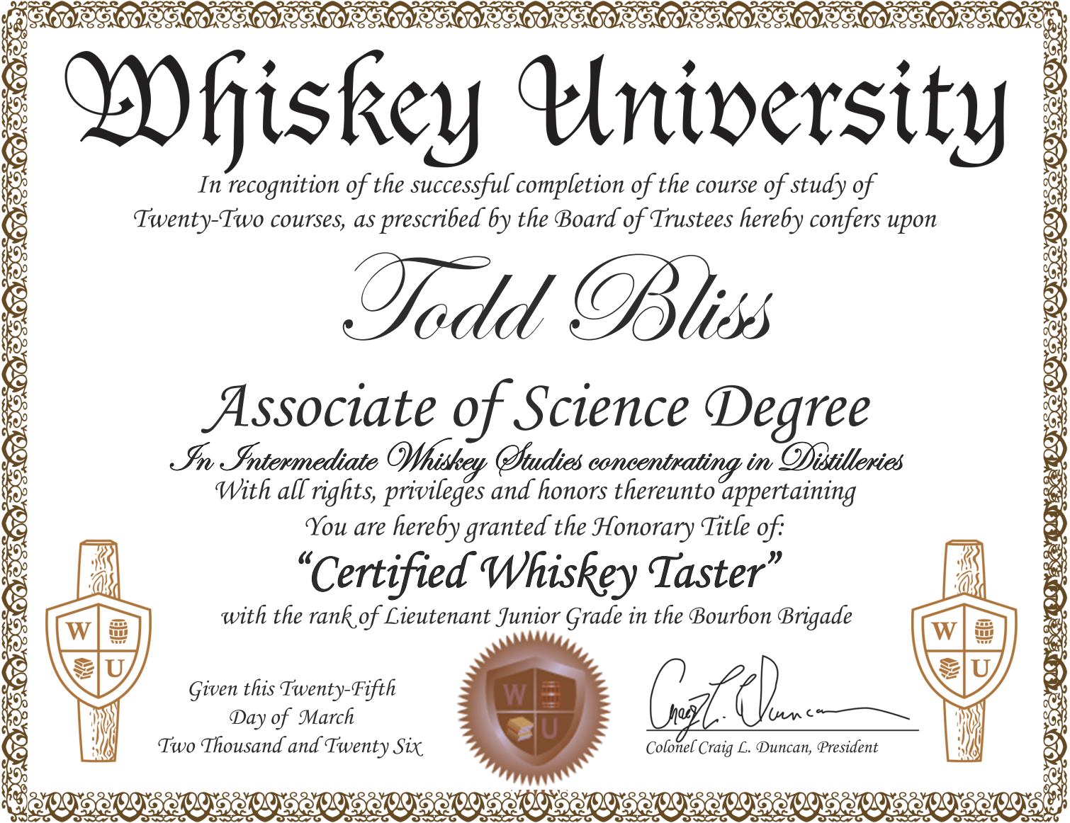 Certificate from Whiskey University awarded to Todd Bliss for completing 22 courses in whiskey studies, conferring the title of Certified Whiskey Taster, signed by Colonel Craig L. Duncan.