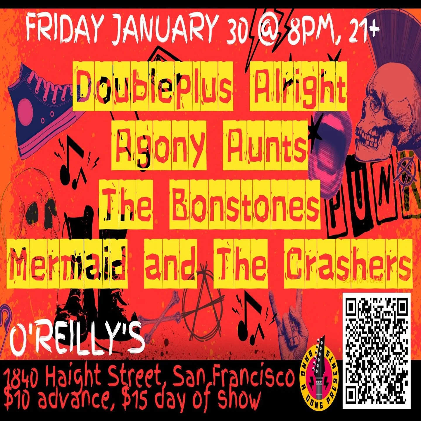 FRIDAY JANUARY 30
O&rsquo;REILLY&rsquo;S, 1840 Haight Street, San Francisco, CA 94117, 415-320-6095

$10 advance, $15 day of show; 21+ w/ID
Bands Performing:
8pm Doubleplus Alright
9pm Agony Aunts
10pm The Bonstones 
11pm Mermaid and The Crashers