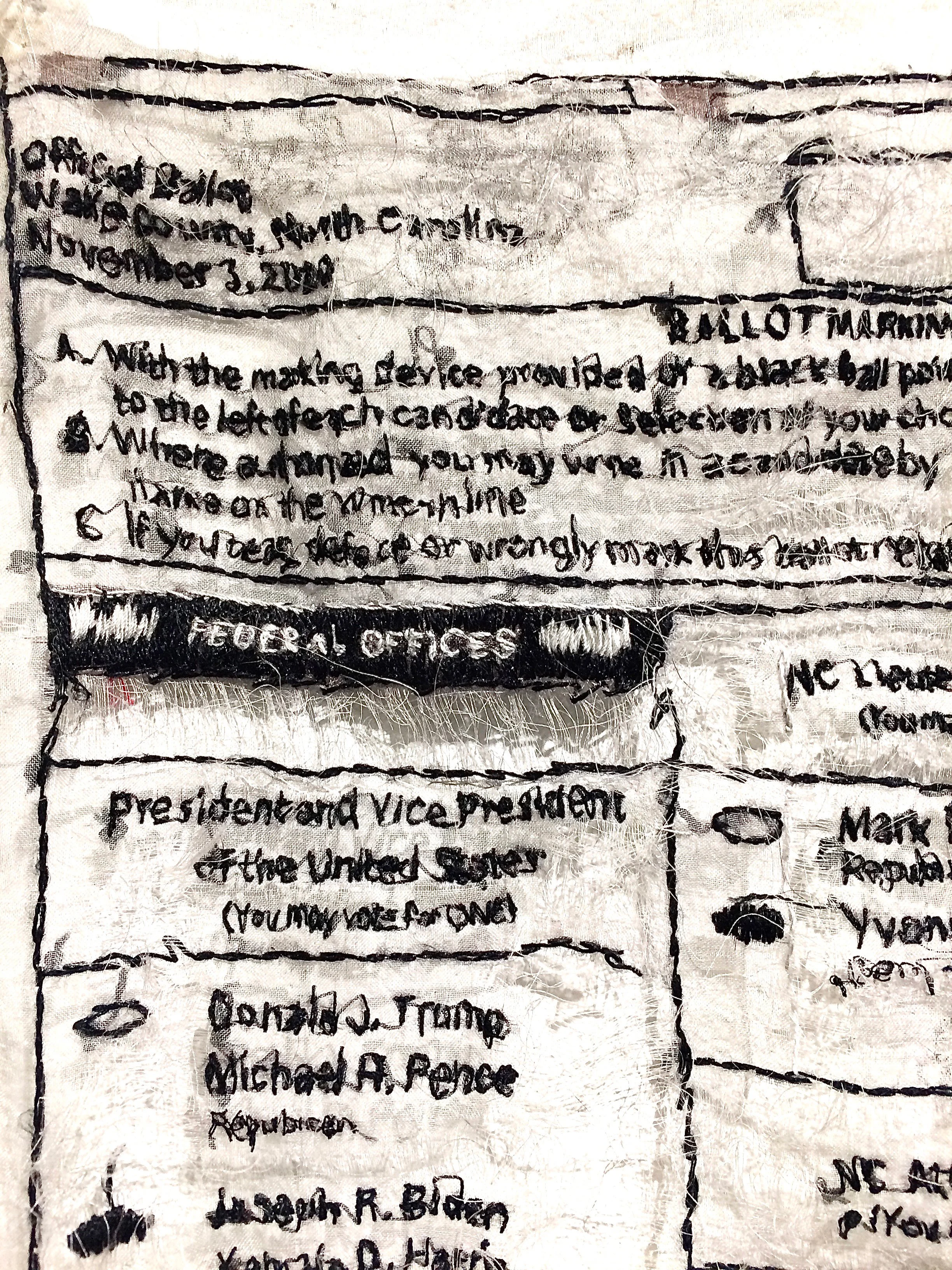 "My Ballot, My America, 2020"[DETAIL]
Hand embroidered on silk organza using my own 2020 ballot as a template.  24 x 60 inches.