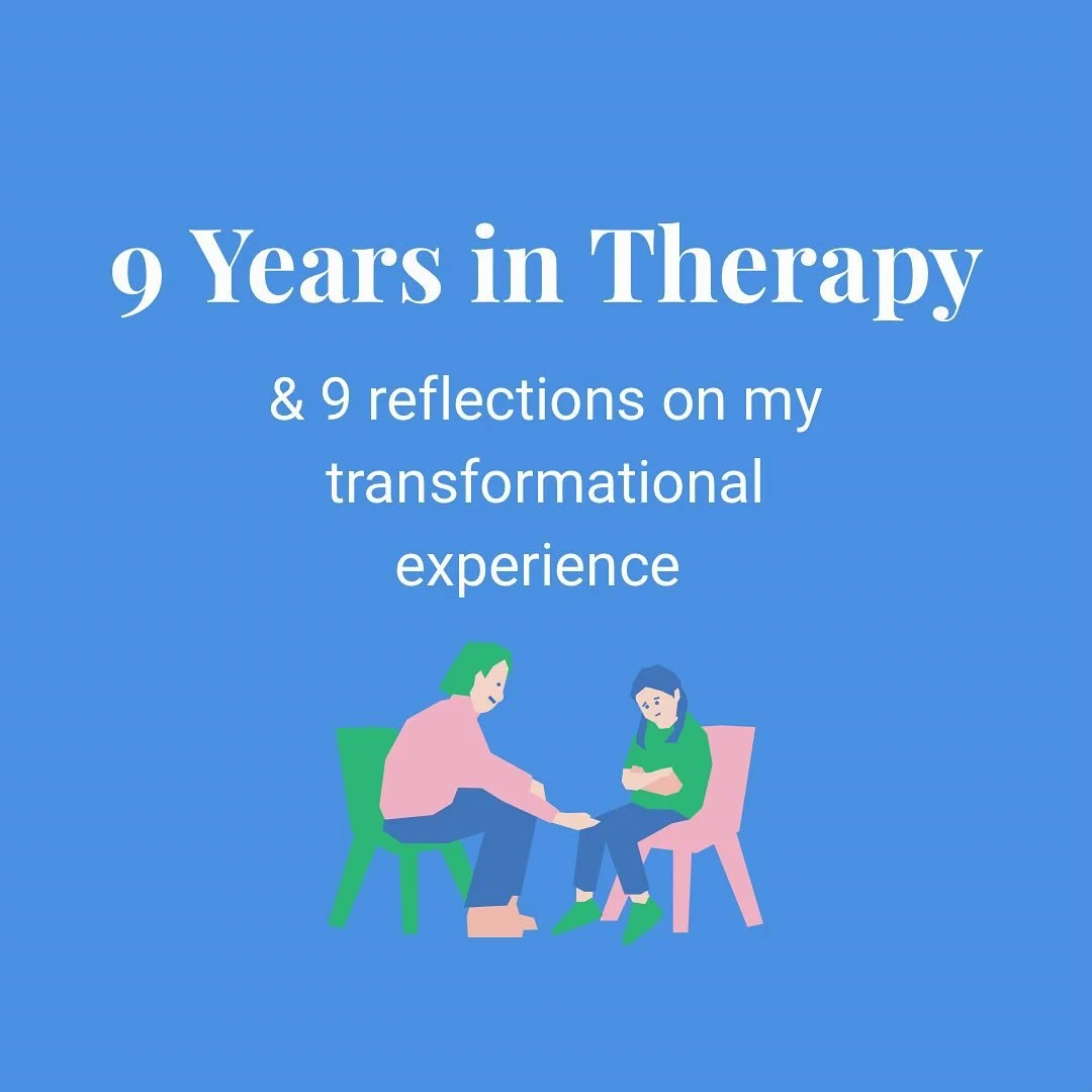 According to my one line a day journal, I walked into my first therapists office 9 (!) years ago today. To honor the ani, I thought I&rsquo;d share 9 things I&rsquo;ve learned since then: 

1. The relationship with your therapist matters more than an