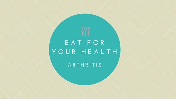 Eat For Your Health: Arthritis