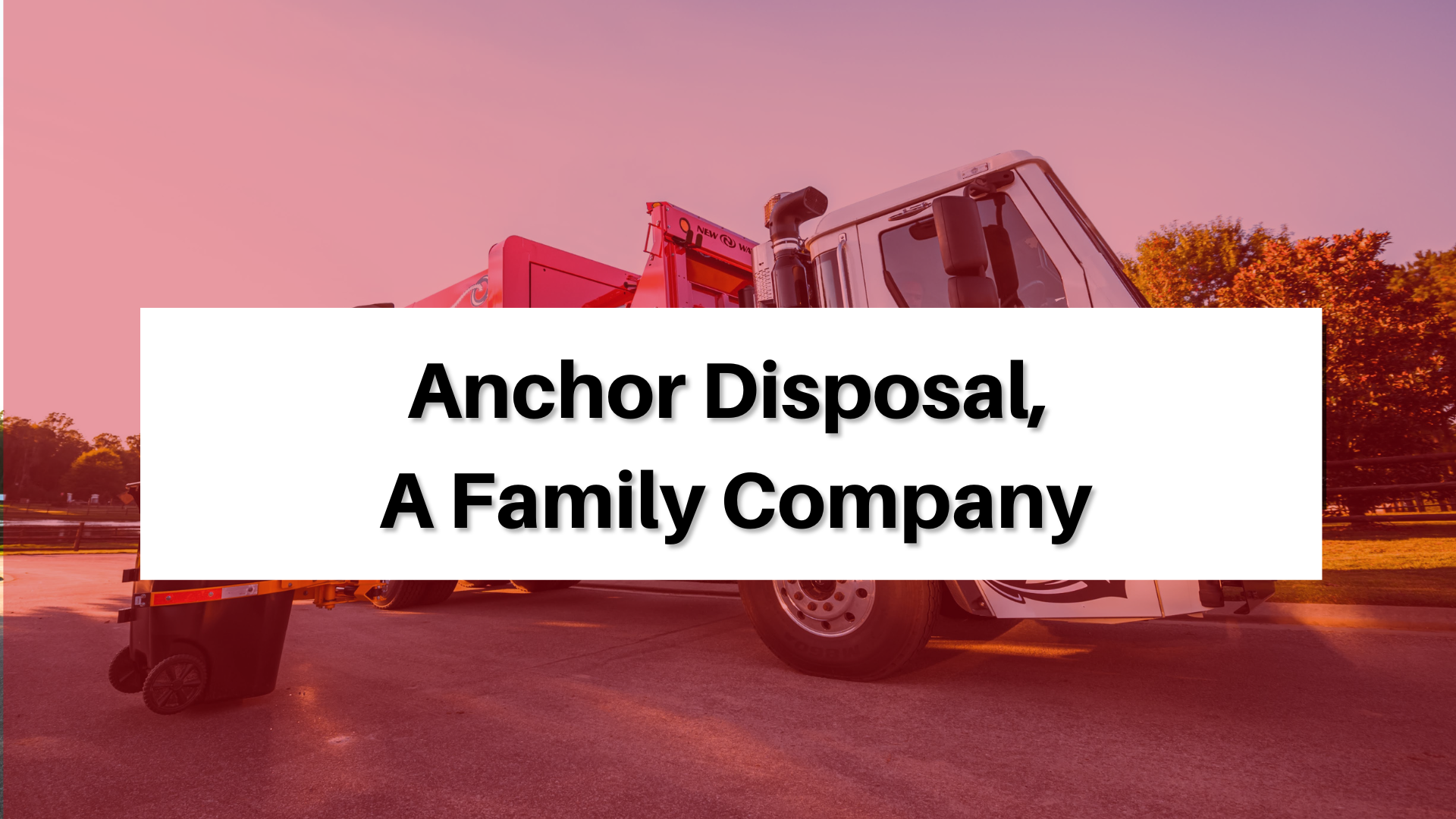 Anchor Disposal, a Family Company — Anchor Disposal