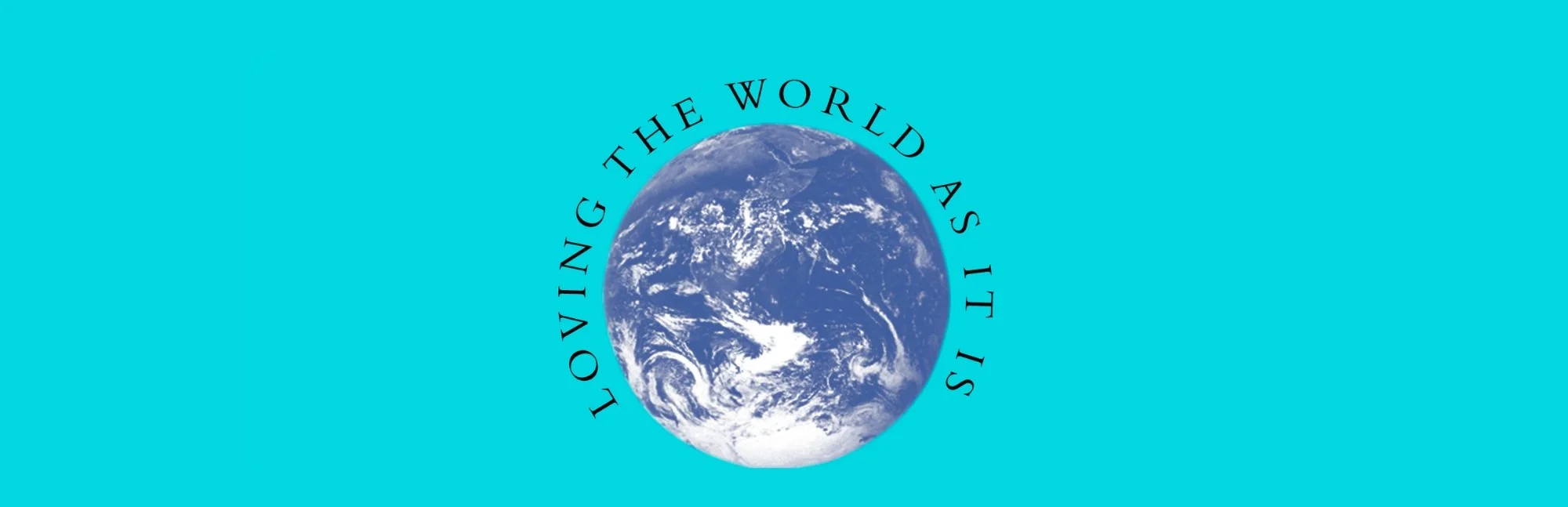 Loving the World As It Is: Practicing Peace [Waitlist Open]
