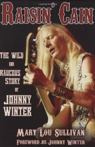 Raisin Cain - The Wild and Raucous Story of Johnny Winter.jpg