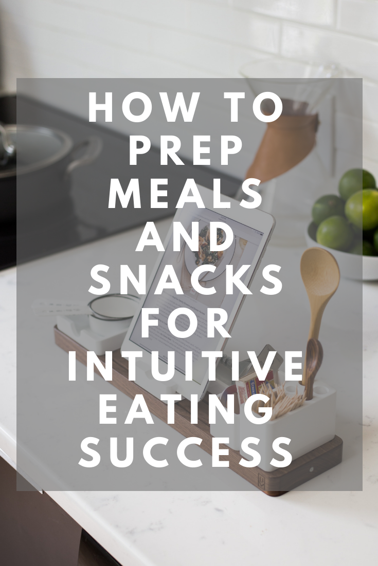 How to Prep Meals and Snacks for Intuitive Eating Success