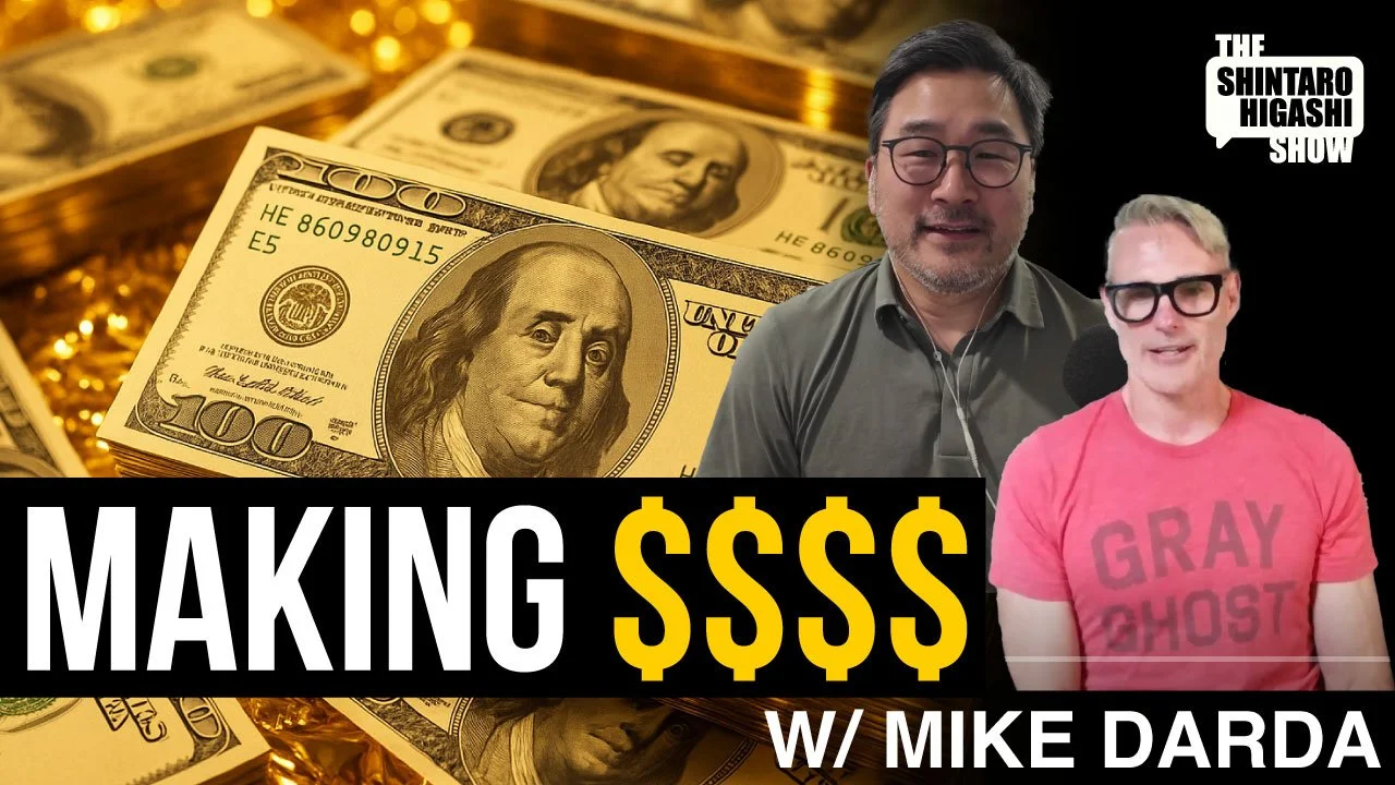 Making $$$$ with Michael Darda | The Shintaro Higashi Show