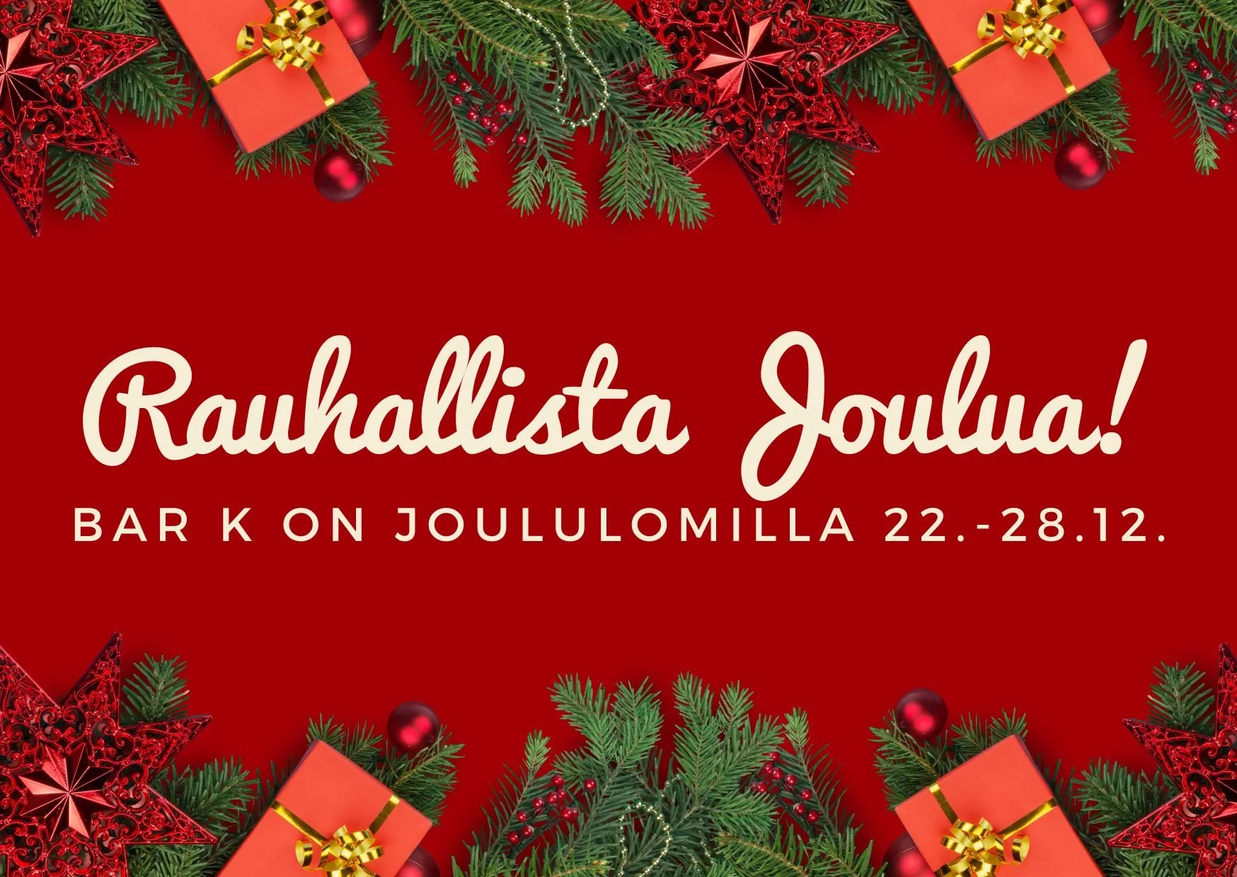 MA 22.12.-SU 28.12. BAR K JOULULOMILLA  