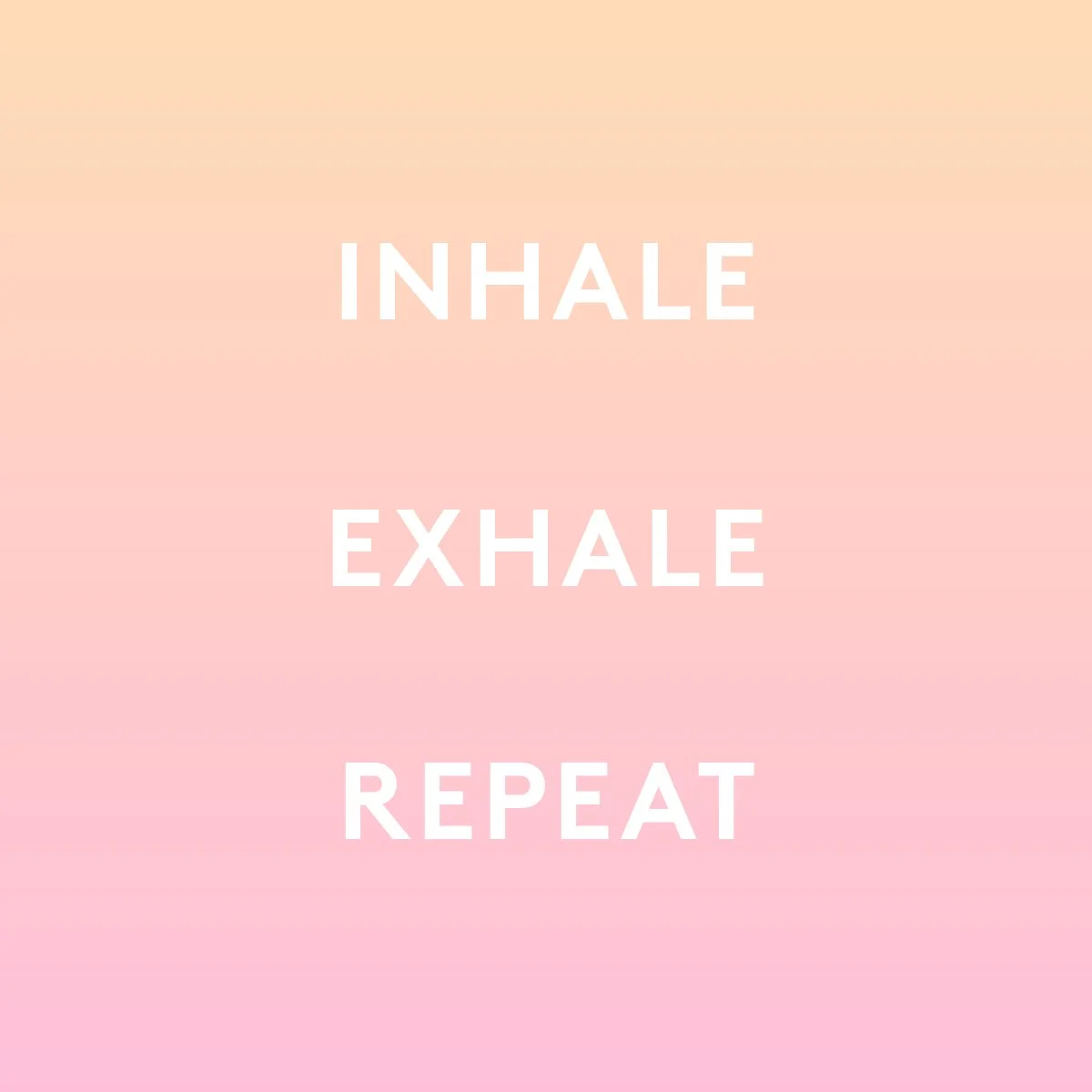 Tekst på en pastelfarvet gradient baggrund, der siger 'Inhale, Exhale, Repeat' i hvid skrift.