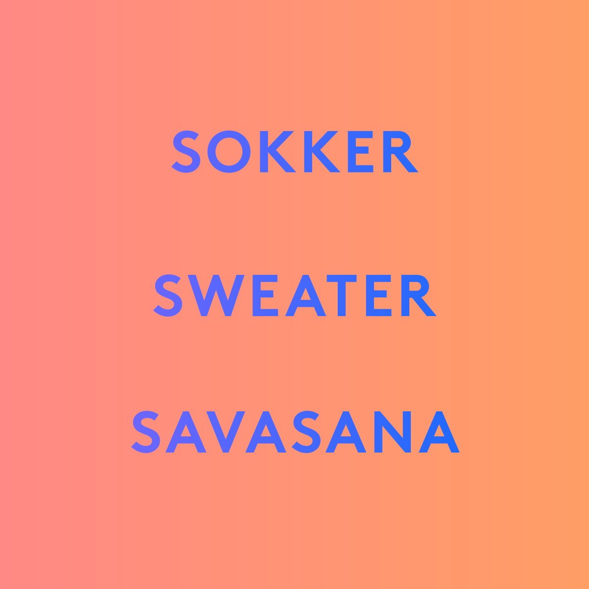 Se slide med teksten: "SOKKER, SWEATER, SAVASANA" på en orange baggrund.
