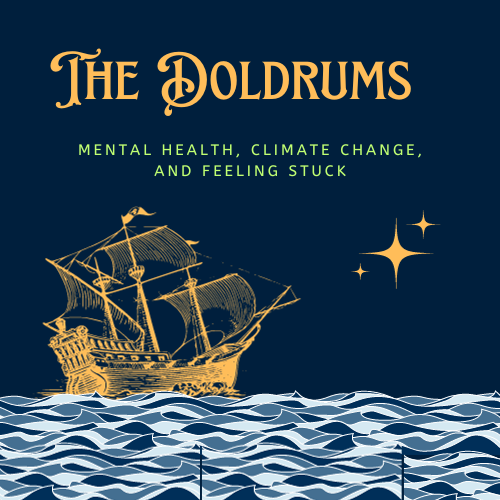 The Doldrums: Climate Change, Mental Health, and Feeling Stuck