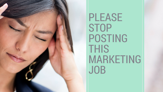 Please Stop Posting This Marketing Job - a plea from a digital marketer