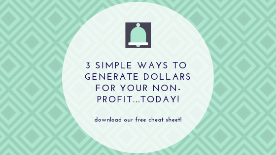 3 Simple Ways to Generate Dollars for Your Non-Profit...TODAY!