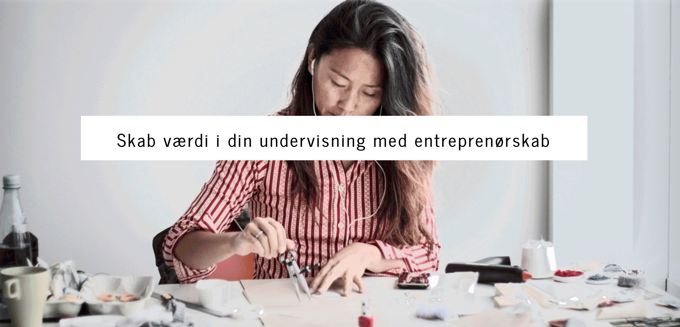 Skab motivation hos eleverne med entreprenørskabsundervisning: Mød Fonden for Entreprenørskab.