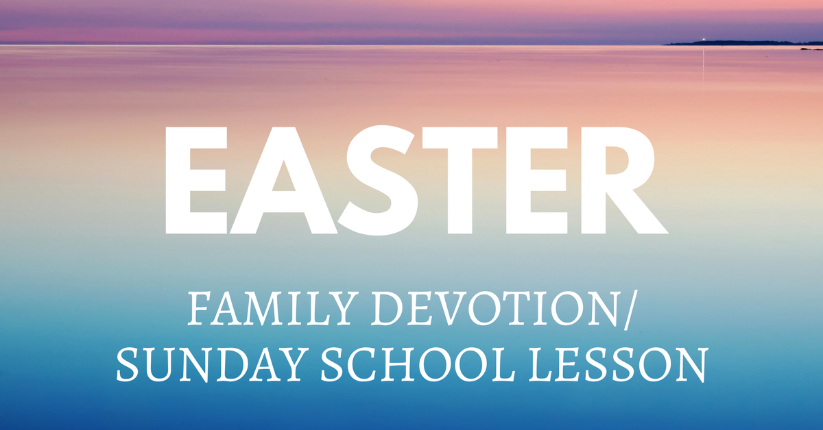Family Devotions / Sunday School Easter Lesson Plan — Gateways To