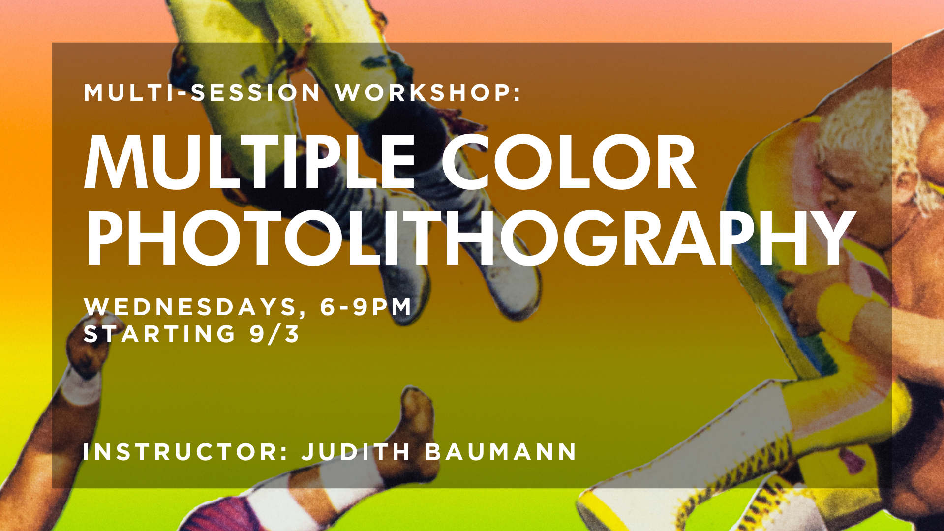 Multi-Session Workshop: Multiple Color Photolithography