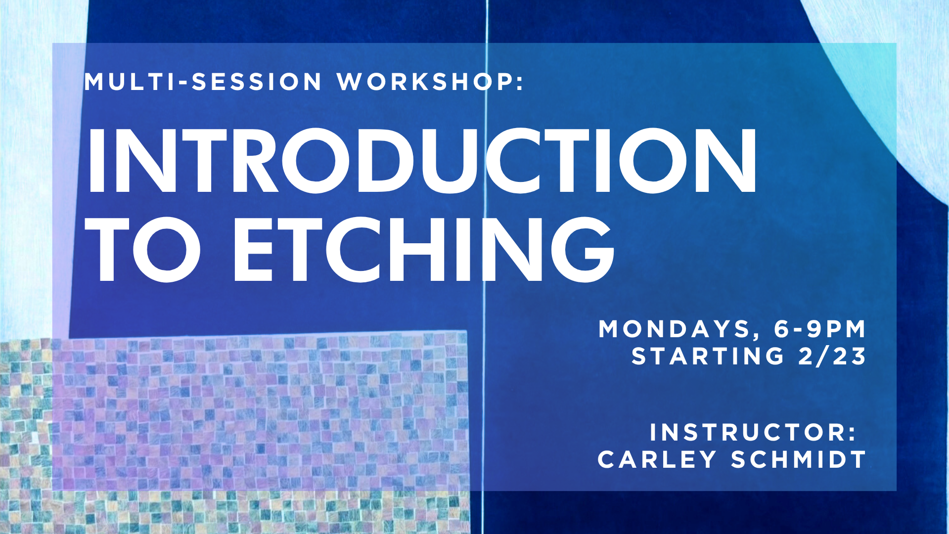 Multi-Session Workshop: Introduction to Etching