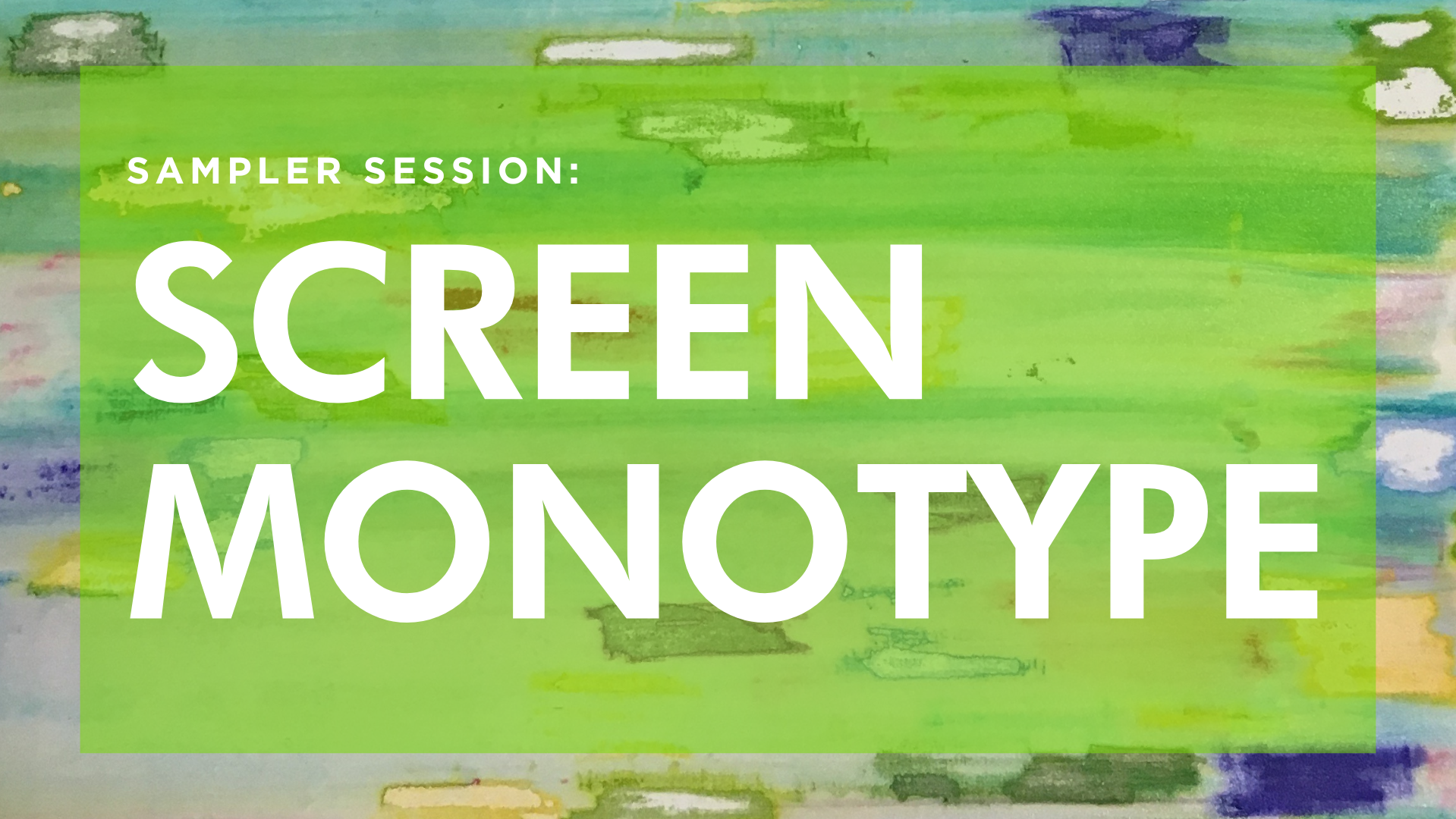 Sampler Session: Screen Monotype