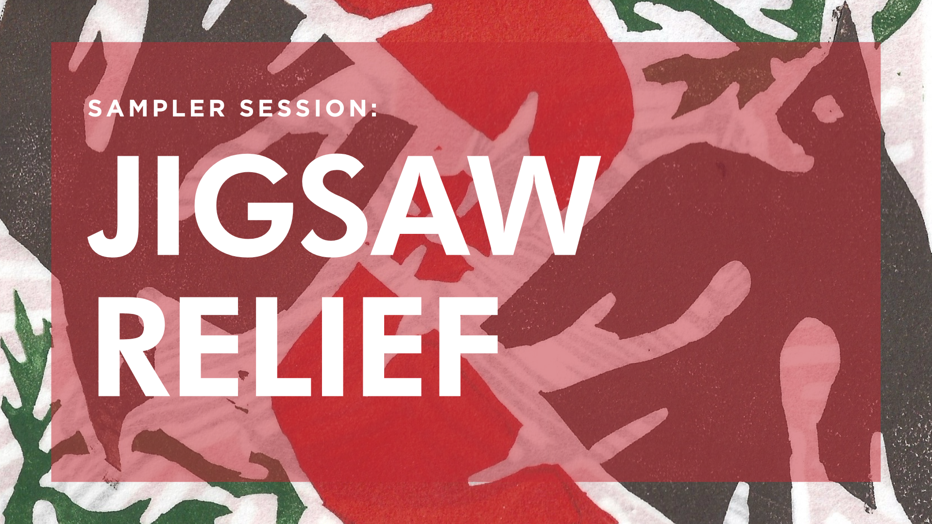 Sampler Session: Jigsaw Relief