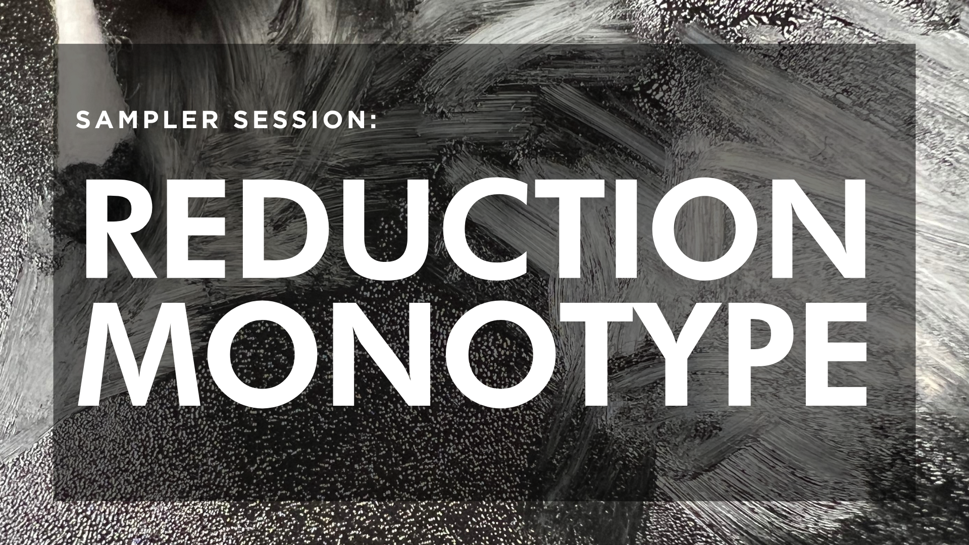 Sampler Session: Reduction Monotype