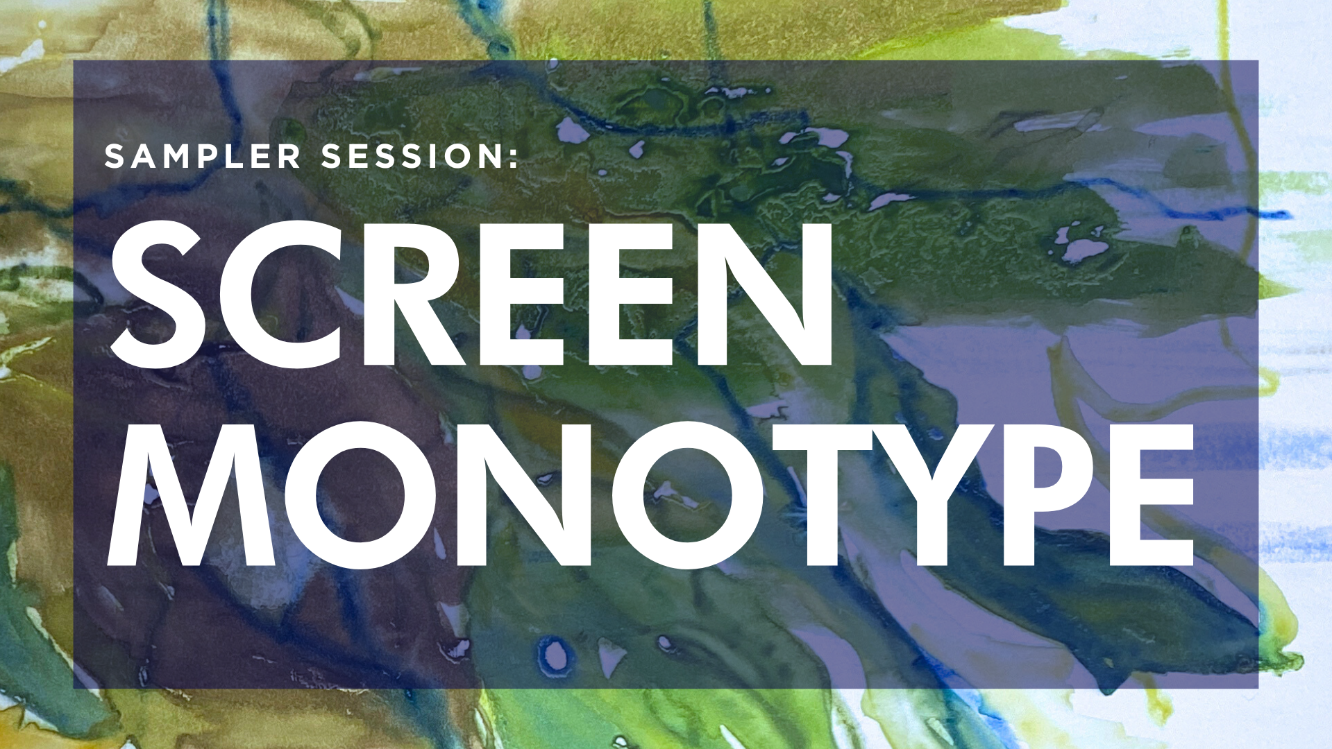 Sampler Session: Screen Monotype 