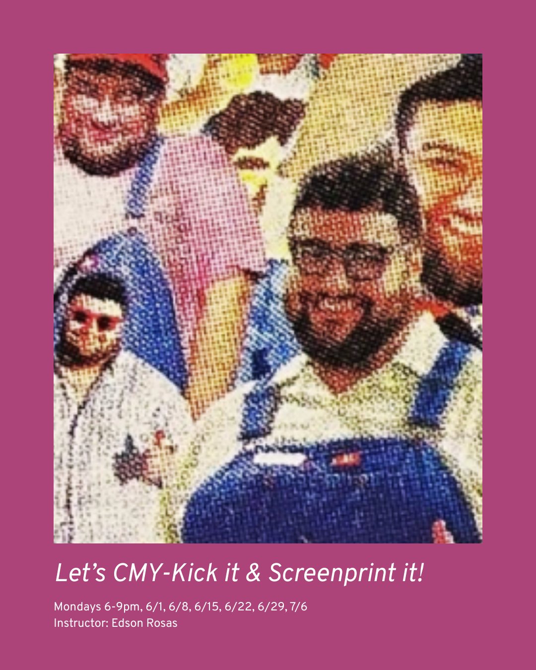 Multi-Session Workshop: Let's CMY-Kick It &amp; Screenprint it!