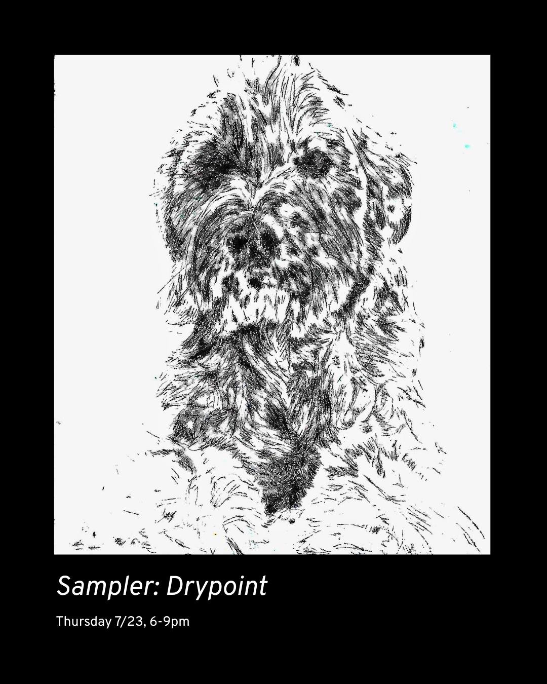 Sampler Session - July 23: Drypoint