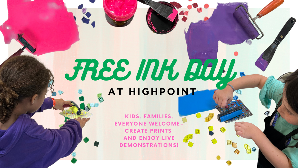 Free Ink Day, March 8th — Highpoint Center for Printmaking