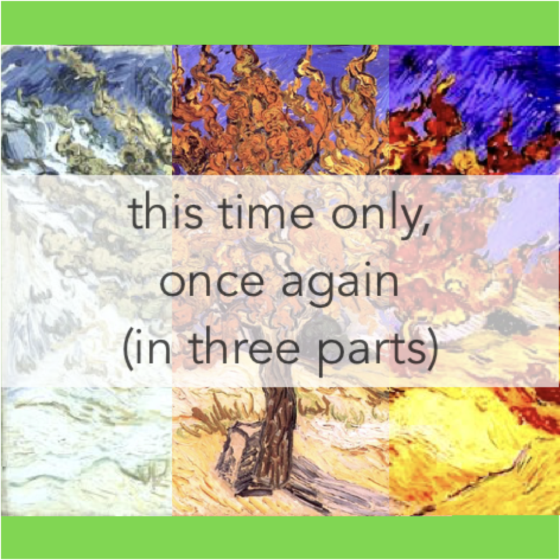 This Time Only, Once Again (in three parts)