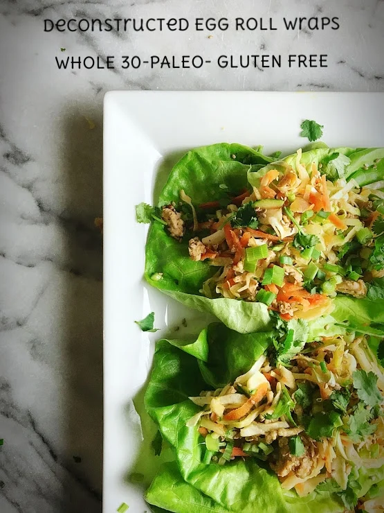 DECONSTRUCTED EGG ROLL WRAPS [WHOLE 30, GLUTEN FREE, PALEO]