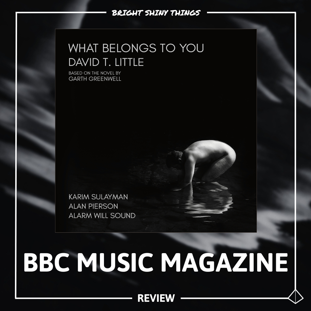 WHAT BELONGS TO YOU | BBC MUSIC MAGAZINE - REVIEW