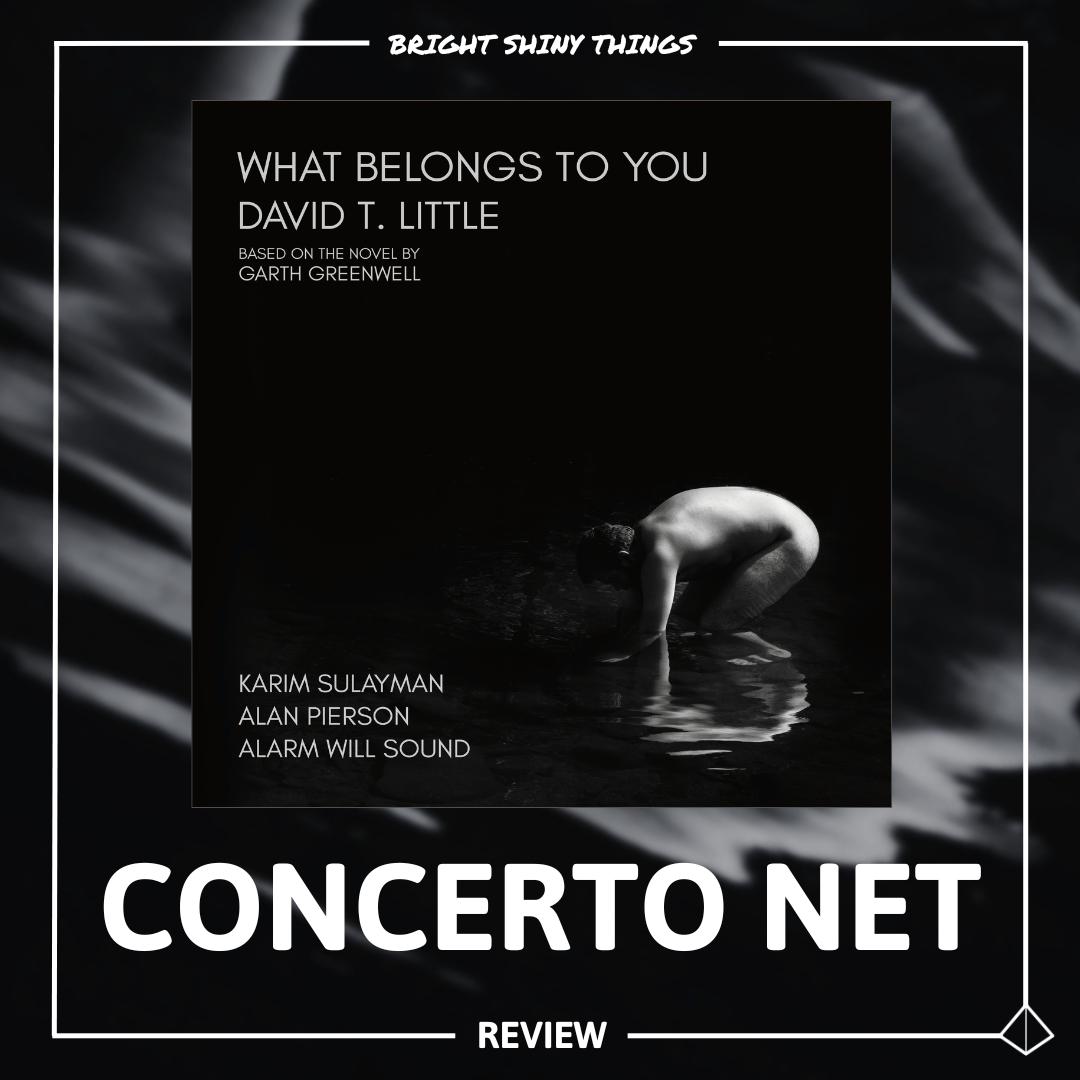 WHAT BELONGS TO YOU | CONCERTO NET - REVIEW