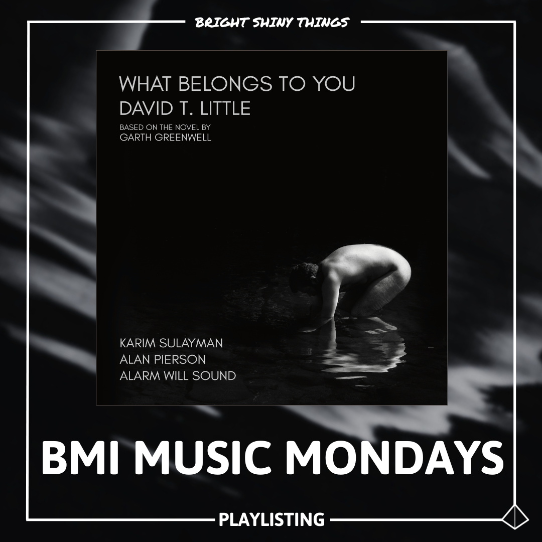 WHAT BELONGS TO YOU | BMI NEW MUSIC MONDAY - PLAYLISTING
