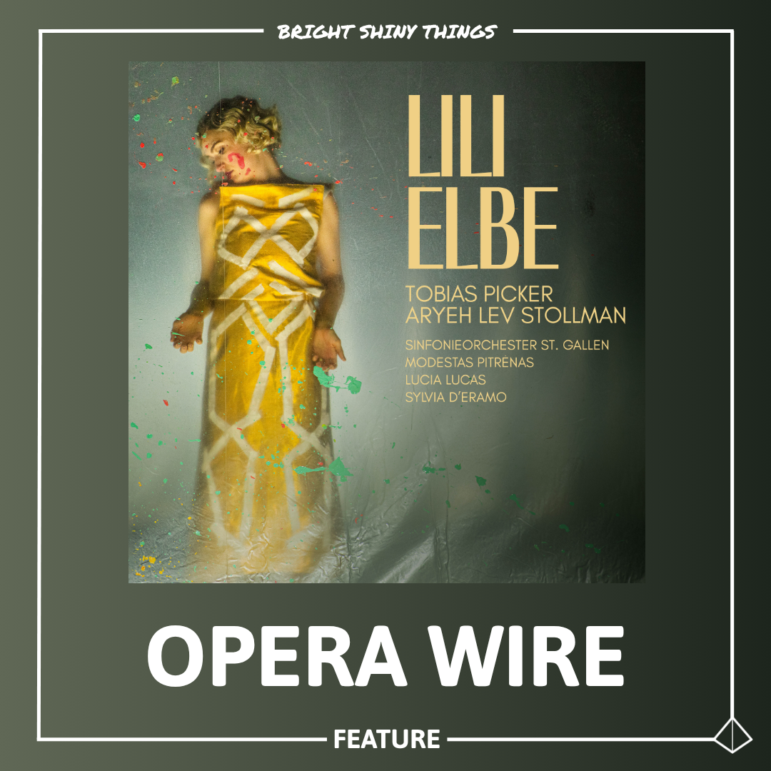 LILI ELBE | OPERA WIRE - FEATURE