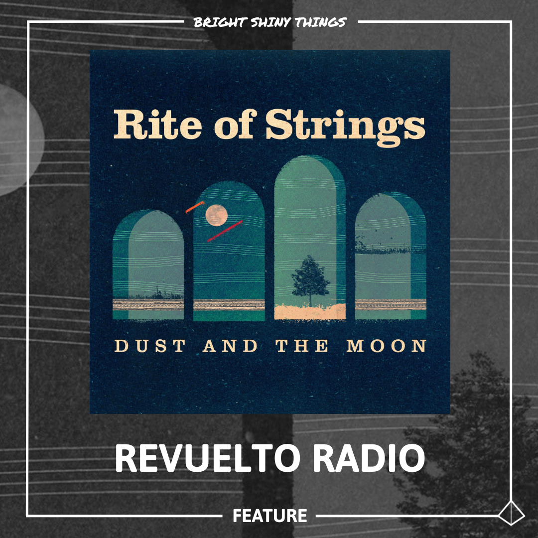 DUST AND THE MOON | REVUELTO RADIO - FEATURE