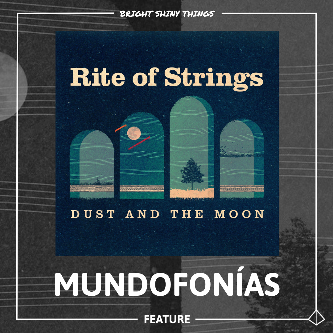 DUST AND THE MOON | MUNDOFONÍAS - FEATURE