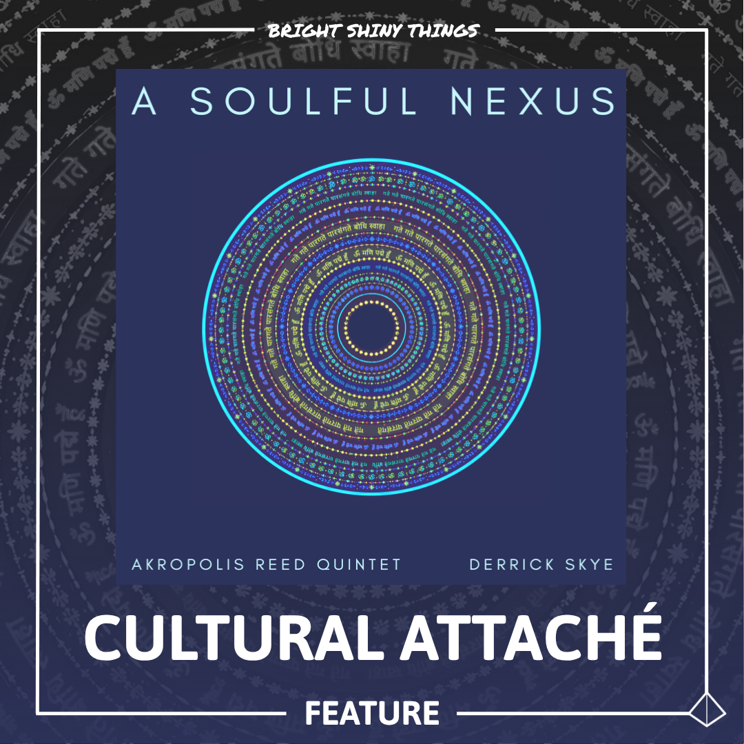 A SOULFUL NEXUS | CULTURAL ATTACHÉ | FEATURE