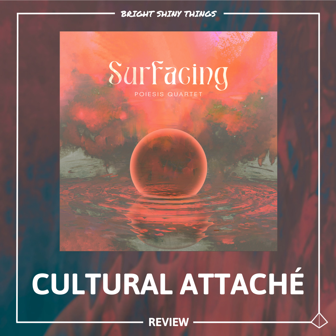 SURFACING | CULTURAL ATTACHÉ - REVIEW