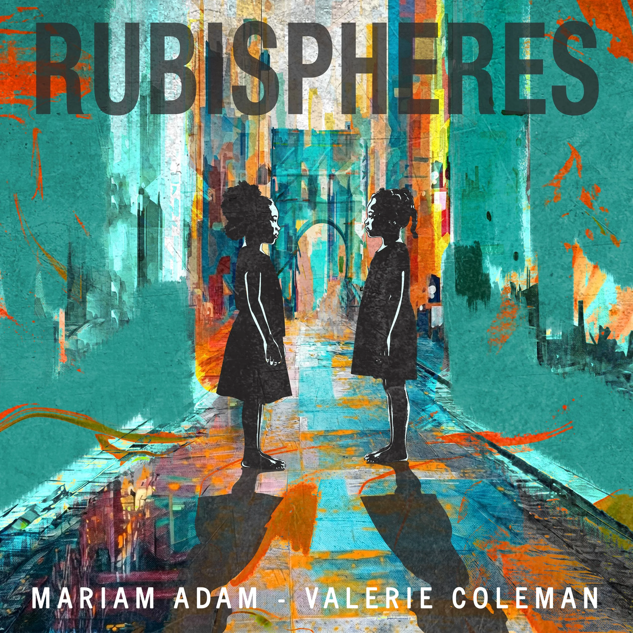 <a href=“https://www.brightshiny.ninja/rubispheres><b>RUBISPHERES </a></b>Mariam Adam, Valerie Coleman