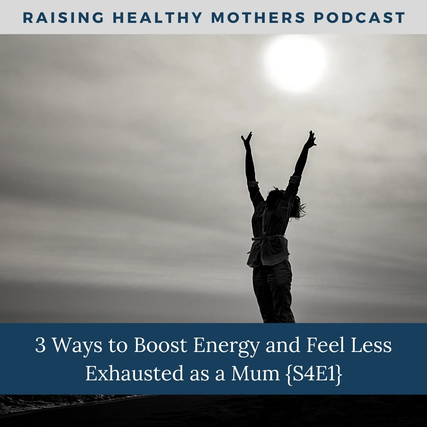3 Ways to Boost Energy and Feel Less Exhausted as a Mum {S4E1}