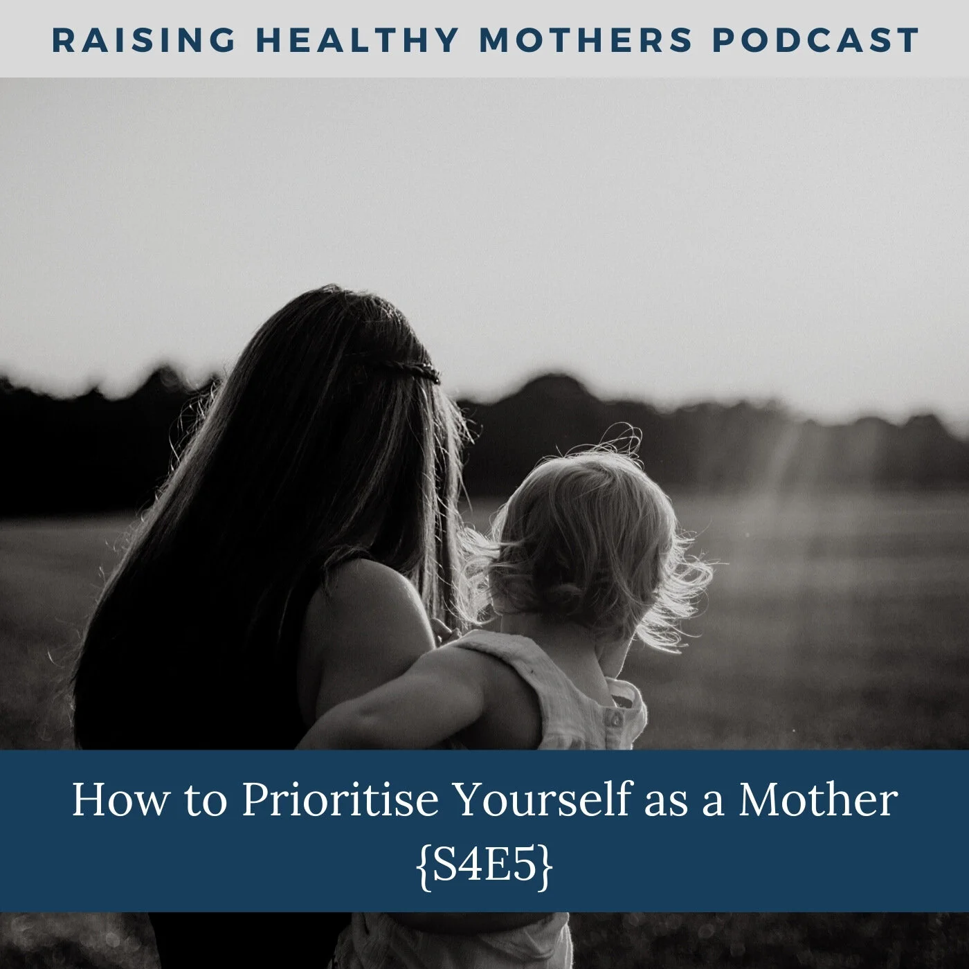 How to Prioritise Yourself as a Mother {S4E5}