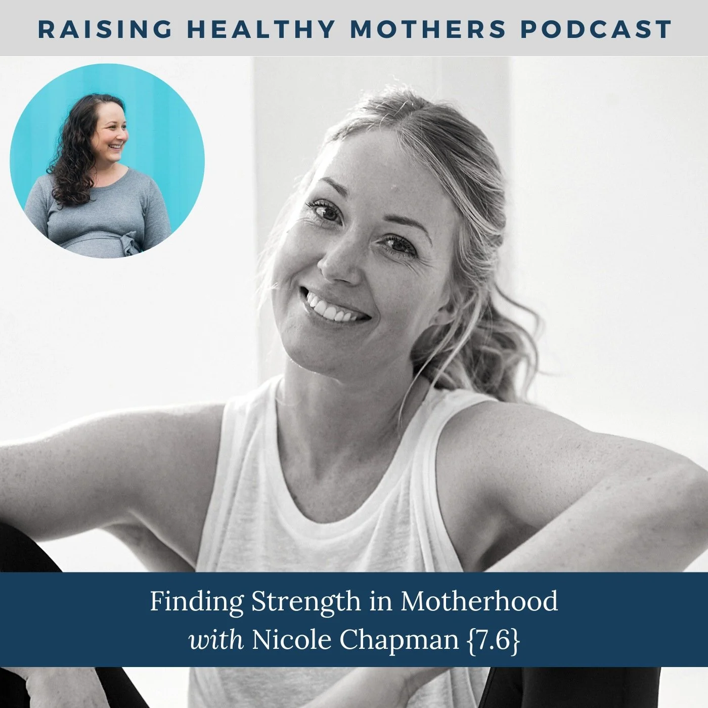 Finding Strength in Motherhood with Nicole Chapman {7.6}