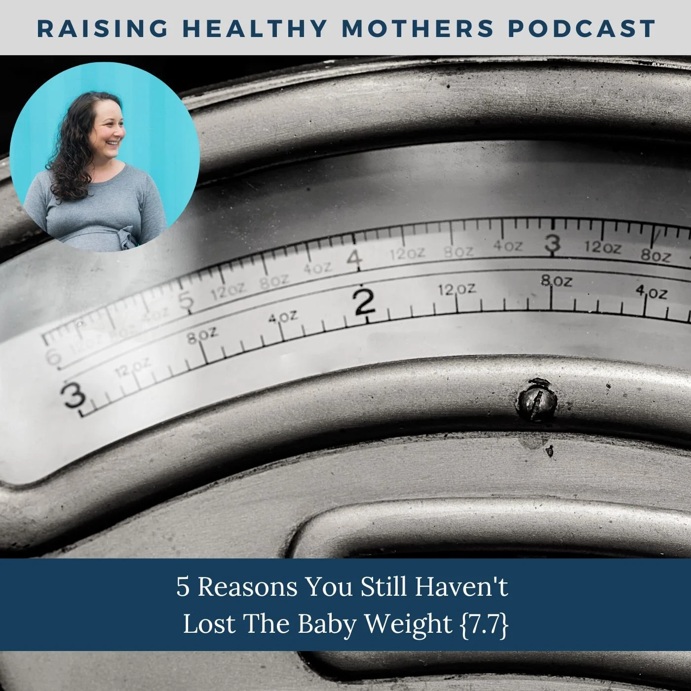 5 Reasons You Still Haven't Lost the Baby Weight {7.7}