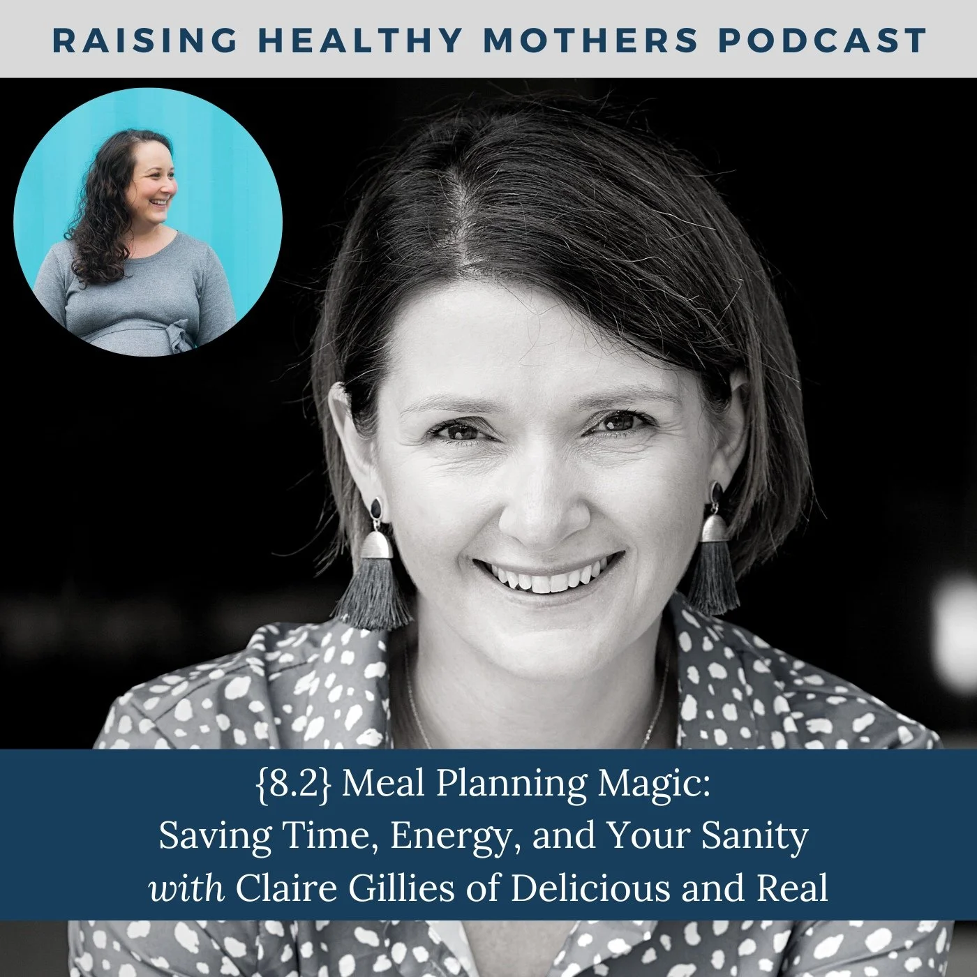 {8.2} Meal Planning Magic: Saving Time, Energy, and Your Sanity with Claire Gillies of Delicious and Real
