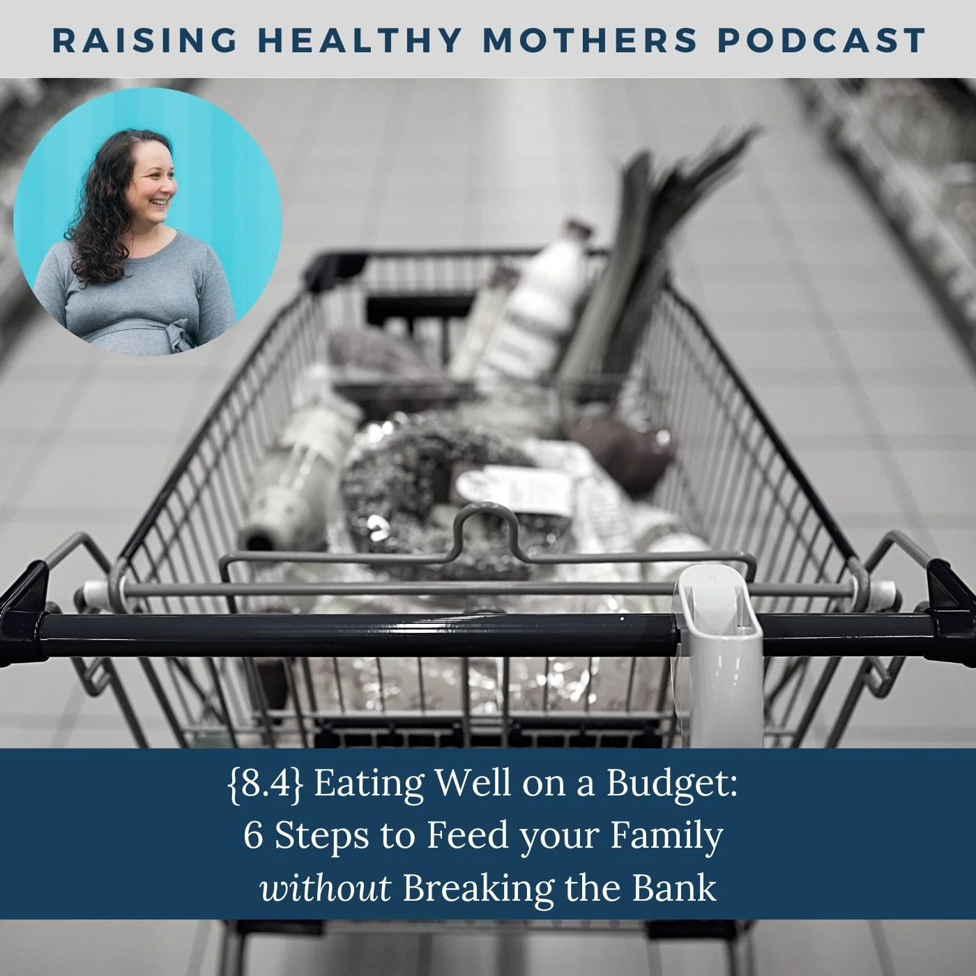 {8.4} Eating Well on a Budget: 6 Steps to Feed your Family without Breaking the Bank