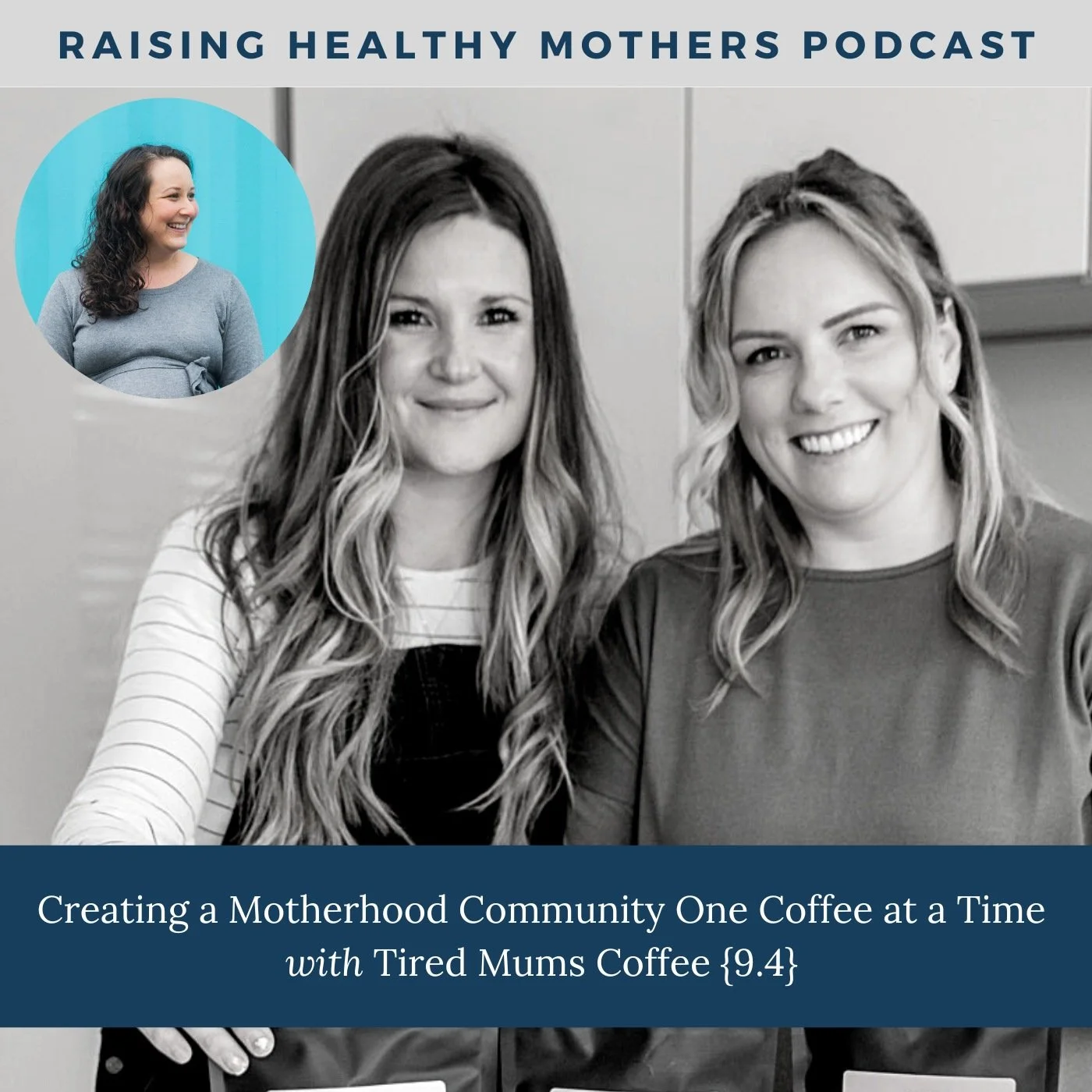 {9.4} Creating a Motherhood Community One Coffee at a Time with Tired Mums Coffee
