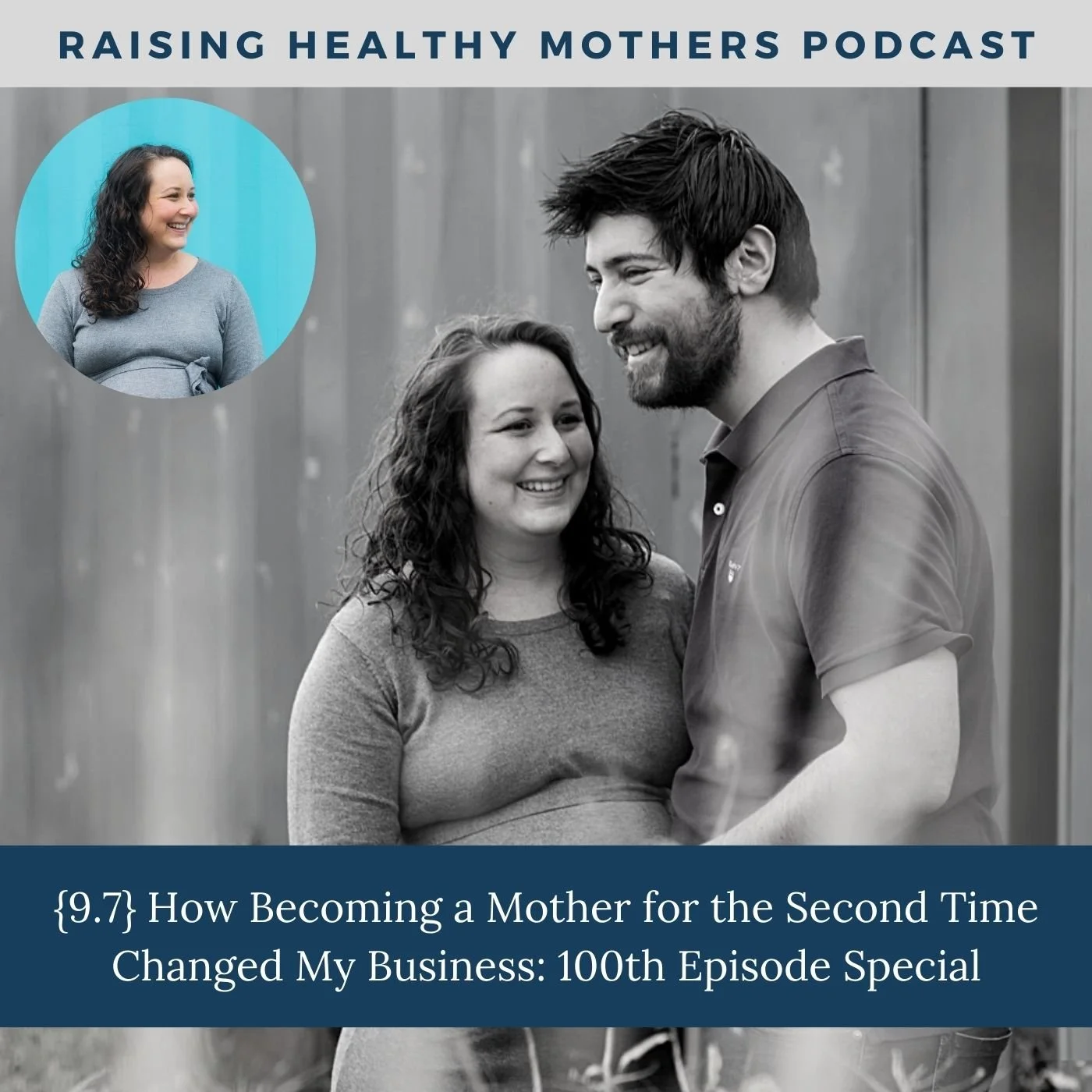 {9.7} How Becoming a Mother for the Second Time Changed My Business: 100th Episode Special