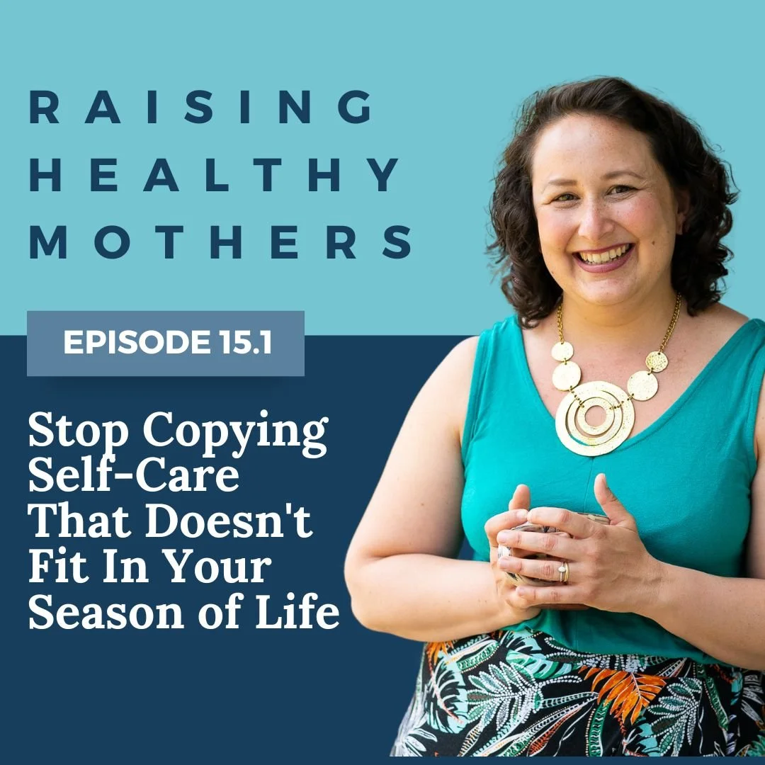 {15.1} Stop Copying Self-Care That Doesn't Fit In Your Season of Life
