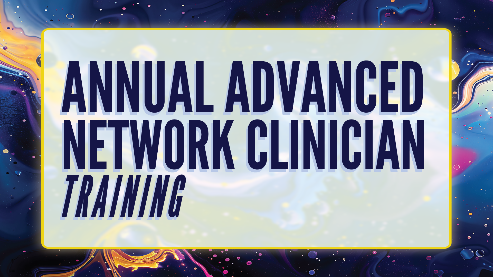 Annual Advanced Network Clinician Training