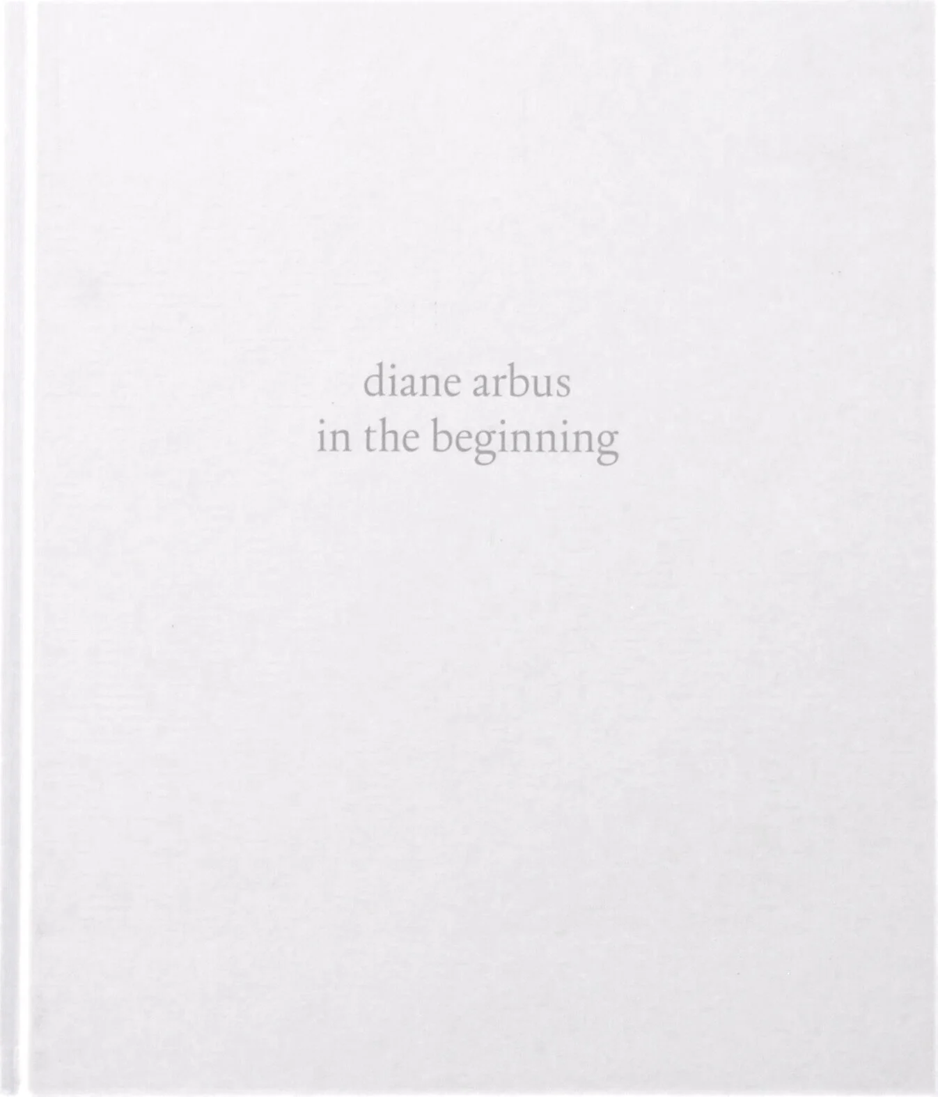 Diane+Arbus+-+In+the+beginning.jpg