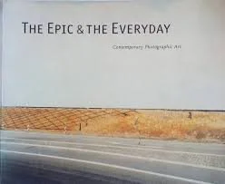 The Epic & the Everyday - Contemporary photographic Art